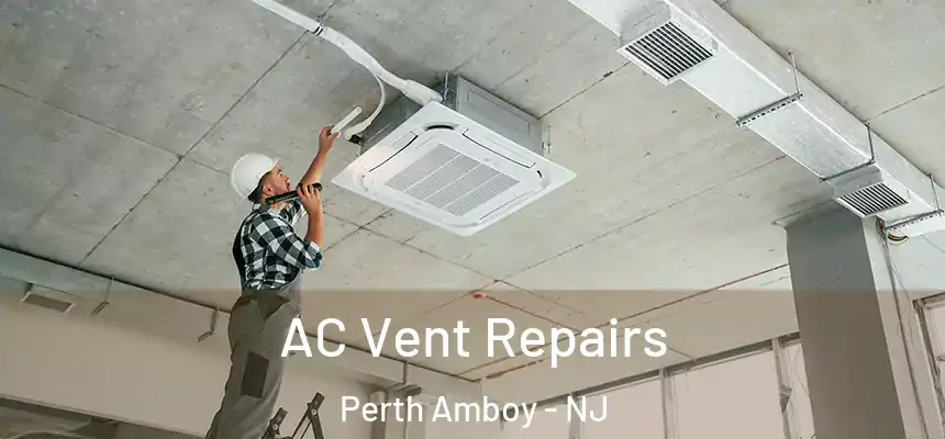 AC Vent Repairs Perth Amboy - NJ