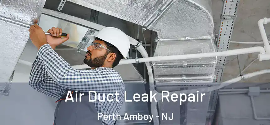  Air Duct Leak Repair Perth Amboy - NJ
