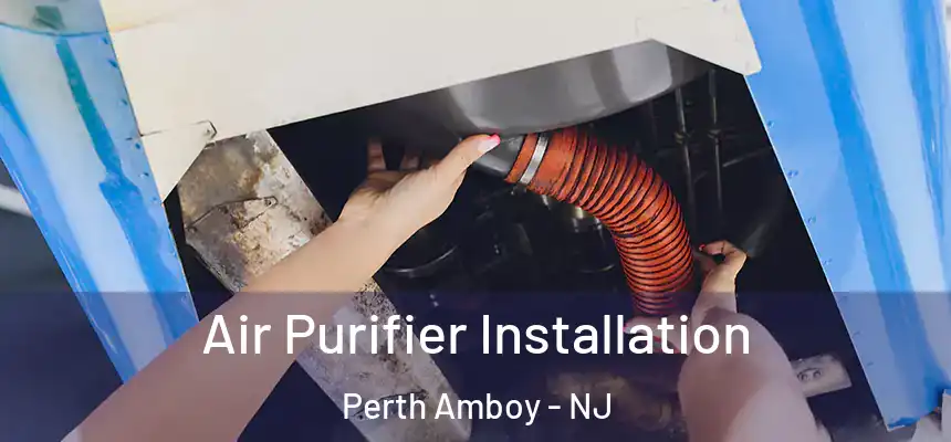 Air Purifier Installation Perth Amboy - NJ