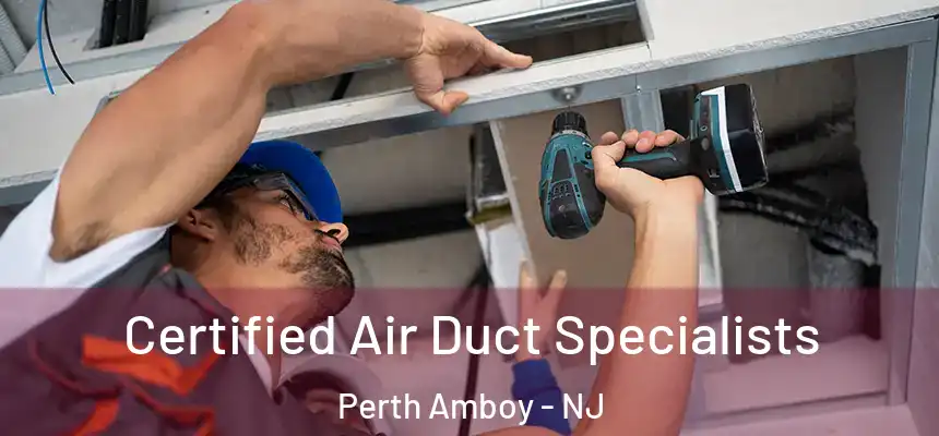 Certified Air Duct Specialists Perth Amboy - NJ