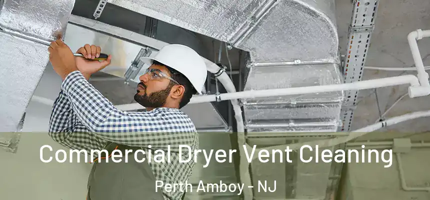  Commercial Dryer Vent Cleaning Perth Amboy - NJ