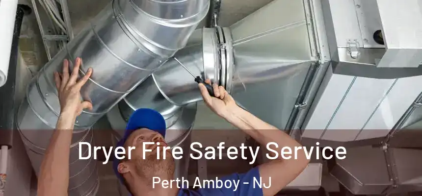  Dryer Fire Safety Service Perth Amboy - NJ