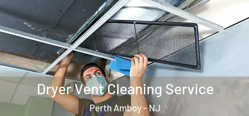 Dryer Vent Cleaning Service Perth Amboy - NJ