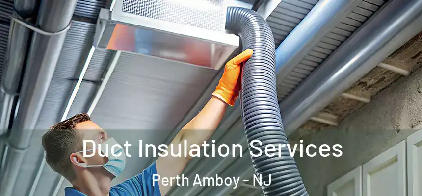 Duct Insulation Services Perth Amboy - NJ