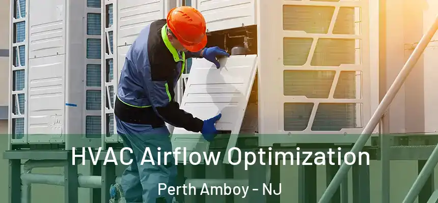 HVAC Airflow Optimization Perth Amboy - NJ