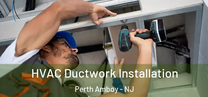  HVAC Ductwork Installation Perth Amboy - NJ