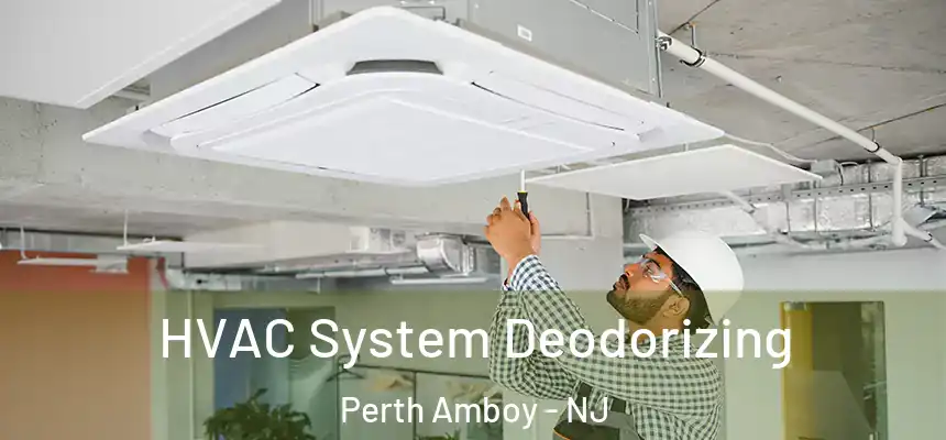 HVAC System Deodorizing Perth Amboy - NJ