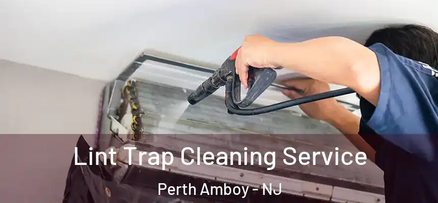  Lint Trap Cleaning Service Perth Amboy - NJ