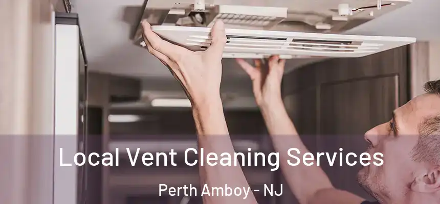  Local Vent Cleaning Services Perth Amboy - NJ