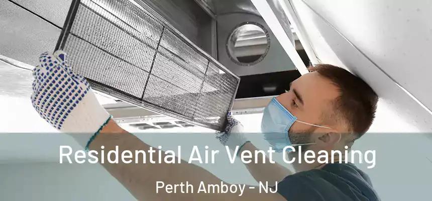 Residential Air Vent Cleaning Perth Amboy - NJ